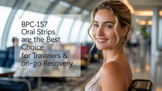 BPC-157 Oral Strips Are the Best Choice for Travelers & On-the-Go Recovery