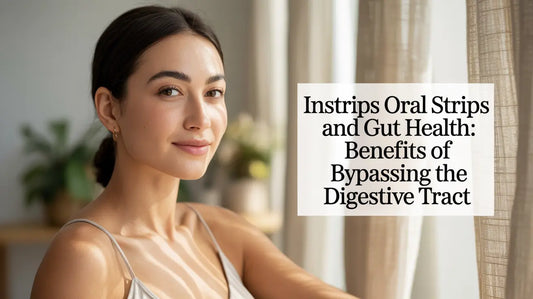 InStrips Oral Strips and Gut Health: Benefits of Bypassing the Digestive Tract