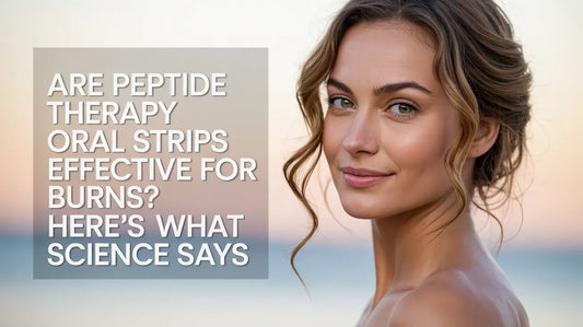 Are Peptide Therapy Oral Strips Effective for Burns? Here's What Science Says
