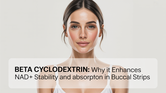 Beta Cyclodextrin: Why It Enhances NAD+ Stability and Absorption in Buccal Strips