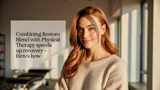 Combining Restore Blend with Physical Therapy Speeds Up Recovery - Here’s How