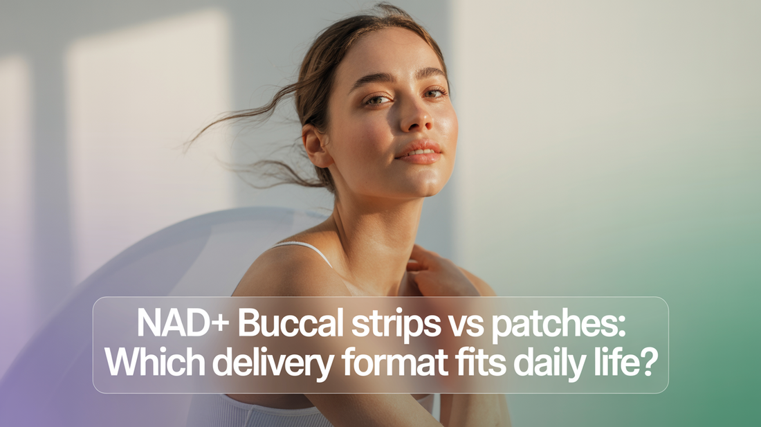 NAD+ Buccal Strips vs Patches: Which Delivery Format Fits Daily Life?