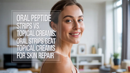 Oral Peptide Strips vs. Topical Creams: Oral Strips Often Beat Topical Creams for Skin Repair – Here's Why