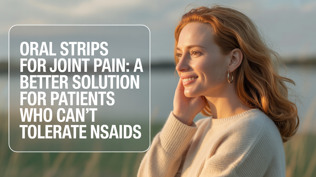 Oral Strips for Joint Pain: A Better Solution for Patients Who Can’t Tolerate NSAIDs