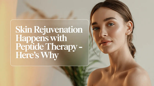 Skin Rejuvenation Happens with Peptide Therapy - Here’s Why