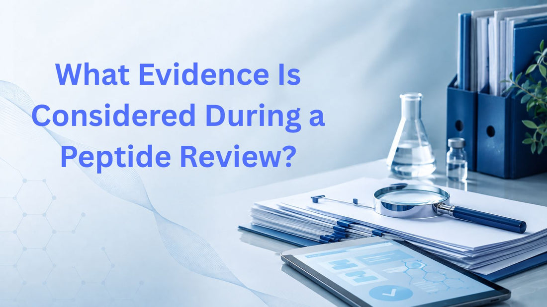 What Evidence Is Considered During a Peptide Review?