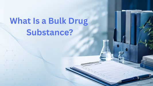 What Is a Bulk Drug Substance?