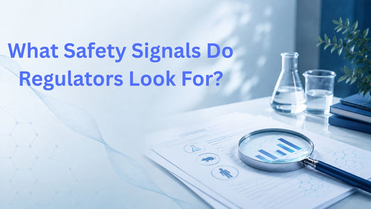What Safety Signals Do Regulators Look For?