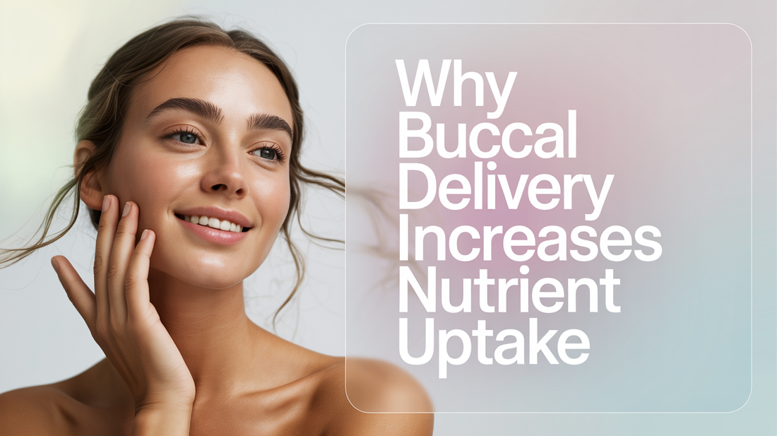 Why Buccal Delivery Increases Nutrient Uptake