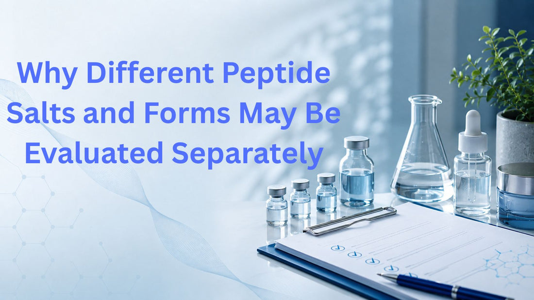 Why Different Peptide Salts and Forms May Be Evaluated Separately