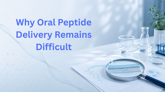 Why Oral Peptide Delivery Remains Difficult