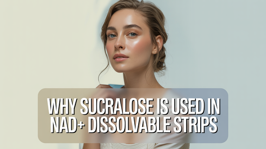 Why Sucralose Is Used in NAD+ Dissolvable Strips
