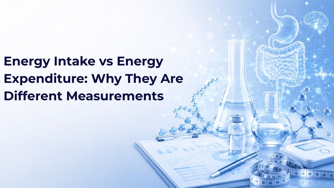 Energy Intake vs Energy Expenditure: Why They Are Different Measurements
