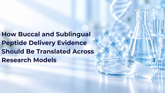 How Buccal and Sublingual Peptide Delivery Evidence Should Be Translated Across Research Models