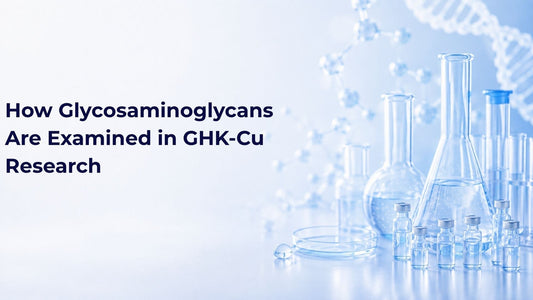 How Glycosaminoglycans Are Examined in GHK-Cu Research