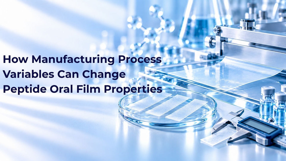 How Manufacturing Process Variables Can Change Peptide Oral Film Properties