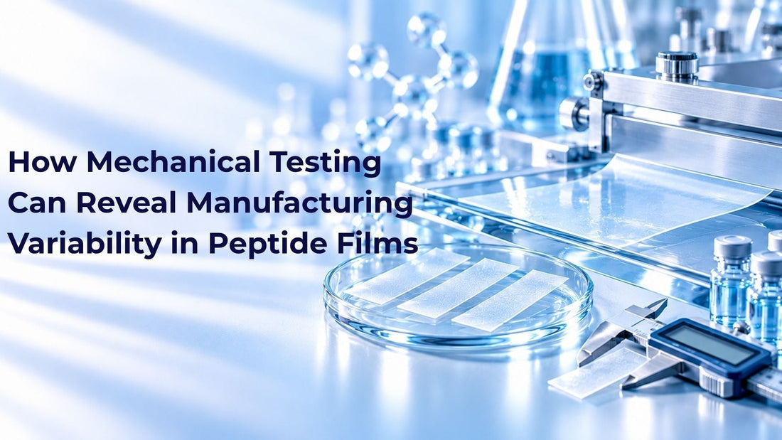 How Mechanical Testing Can Reveal Manufacturing Variability in Peptide Films