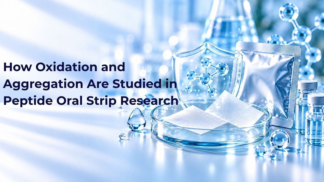 How Oxidation and Aggregation Are Studied in Peptide Oral Strip Research