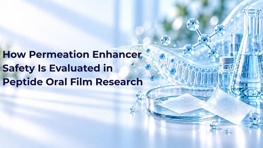 How Permeation Enhancer Safety Is Evaluated in Peptide Oral Film Research