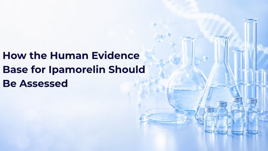 How the Human Evidence Base for Ipamorelin Should Be Assessed