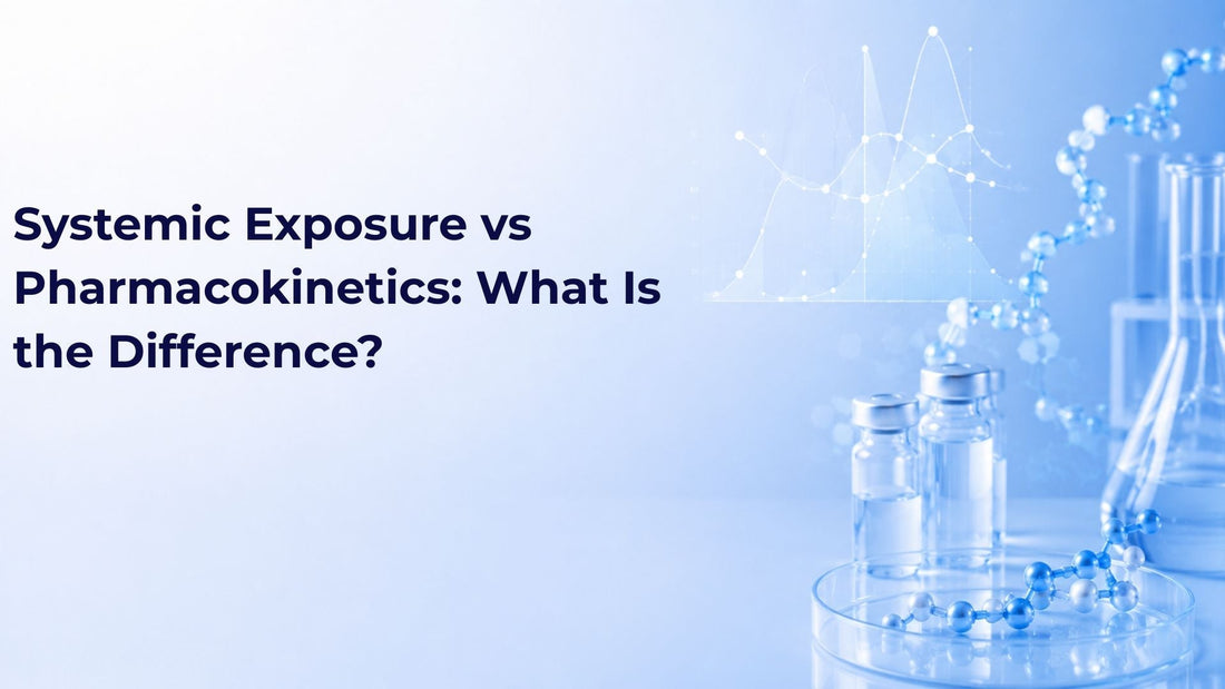 Systemic Exposure vs Pharmacokinetics: What Is the Difference?