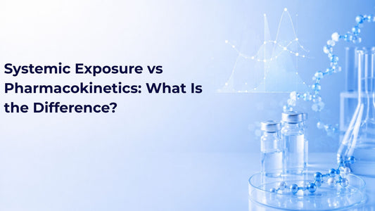 Systemic Exposure vs Pharmacokinetics: What Is the Difference?