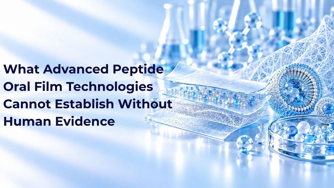 What Advanced Peptide Oral Film Technologies Cannot Establish Without Human Evidence