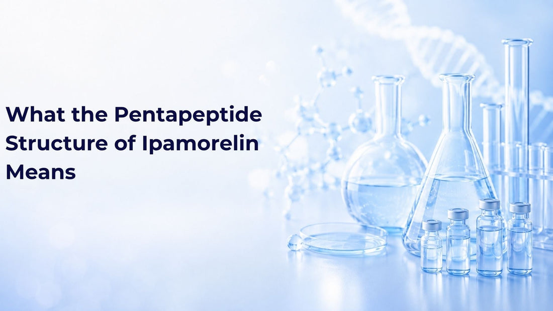 What the Pentapeptide Structure of Ipamorelin Means