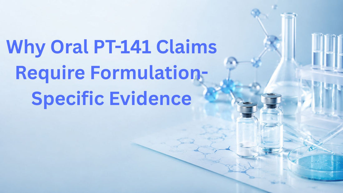 Why Oral PT-141 Claims Require Formulation-Specific Evidence