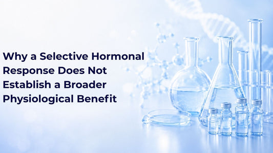Why a Selective Hormonal Response Does Not Establish a Broader Physiological Benefit