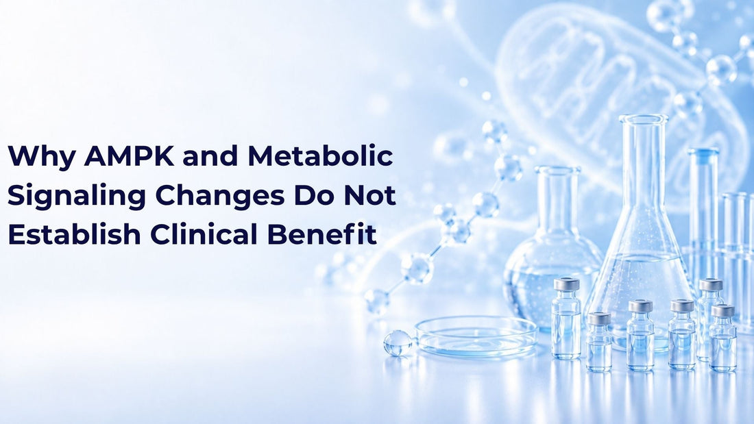 Why AMPK and Metabolic Signaling Changes Do Not Establish Clinical Benefit