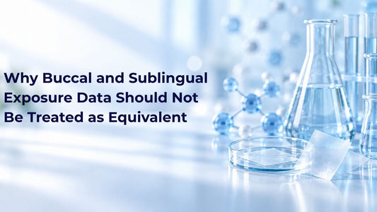 Why Buccal and Sublingual Exposure Data Should Not Be Treated as Equivalent