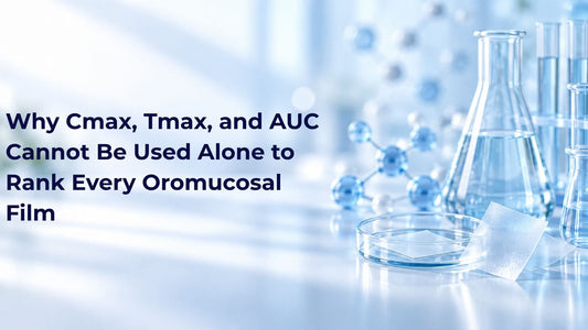 Why Cmax, Tmax, and AUC Cannot Be Used Alone to Rank Every Oromucosal Film