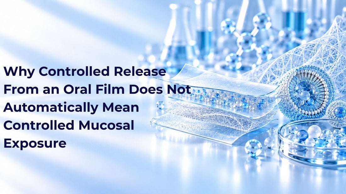 Why Controlled Release From an Oral Film Does Not Automatically Mean Controlled Mucosal Exposure