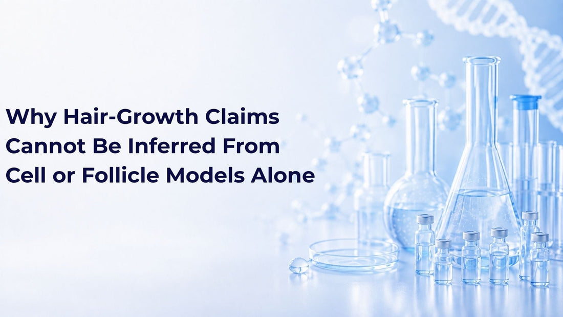 Why Hair-Growth Claims Cannot Be Inferred From Cell or Follicle Models Alone