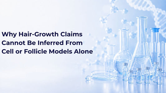 Why Hair-Growth Claims Cannot Be Inferred From Cell or Follicle Models Alone