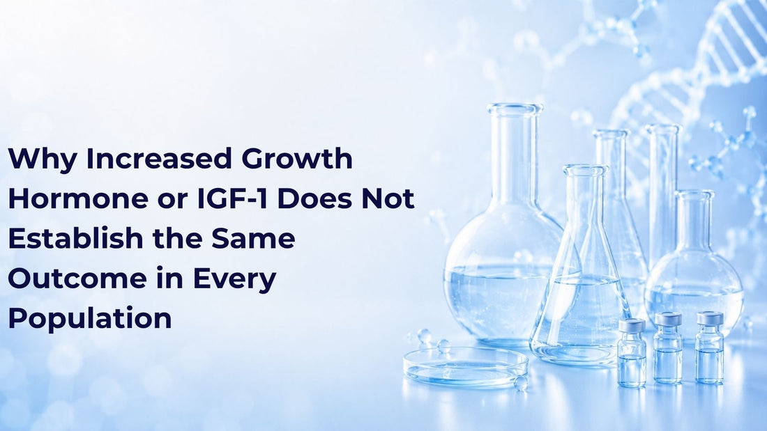 Why Increased Growth Hormone or IGF-1 Does Not Establish the Same Outcome in Every Population