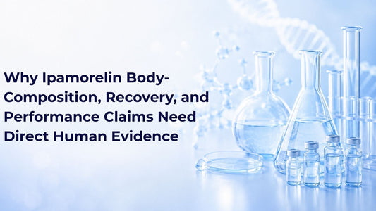 Why Ipamorelin Body-Composition, Recovery, and Performance Claims Need Direct Human Evidence