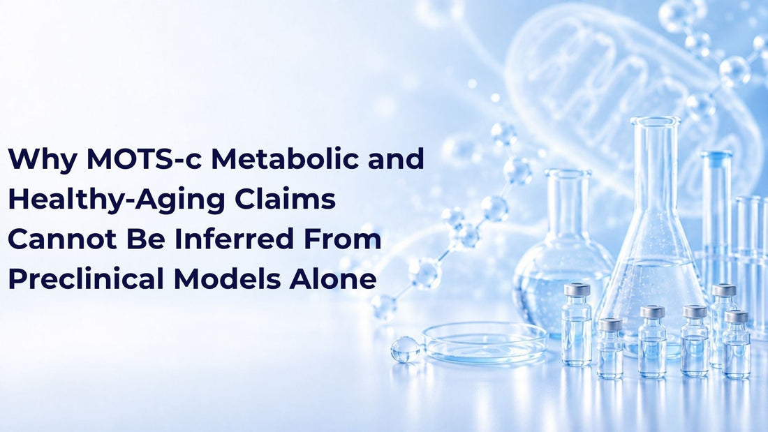 Why MOTS-c Metabolic and Healthy-Aging Claims Cannot Be Inferred From Preclinical Models Alone