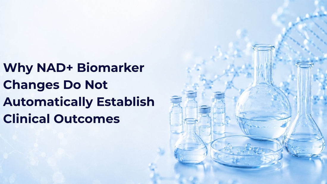 Why NAD+ Biomarker Changes Do Not Automatically Establish Clinical Outcomes