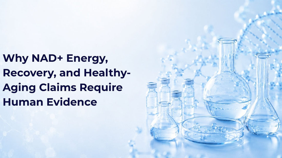 Why NAD+ Energy, Recovery, and Healthy-Aging Claims Require Human Evidence