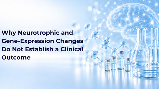Why Neurotrophic and Gene-Expression Changes Do Not Establish a Clinical Outcome