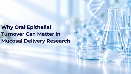 Why Oral Epithelial Turnover Can Matter in Mucosal Delivery Research
