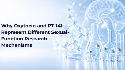 Why Oxytocin and PT-141 Represent Different Sexual-Function Research Mechanisms