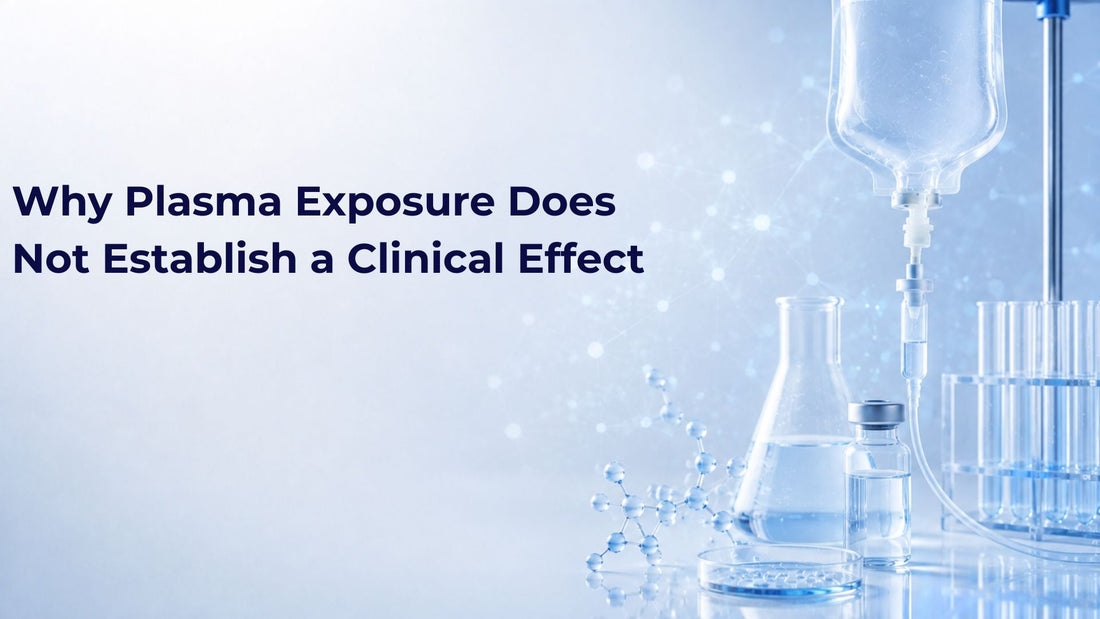 Why Plasma Exposure Does Not Establish a Clinical Effect