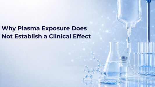 Why Plasma Exposure Does Not Establish a Clinical Effect