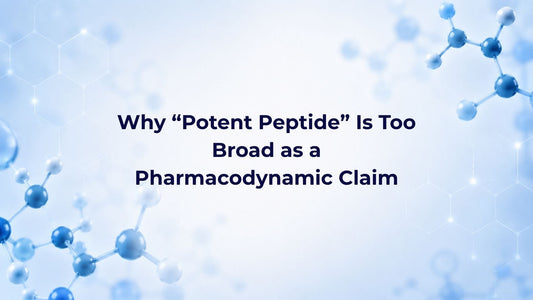 Why “Potent Peptide” Is Too Broad as a Pharmacodynamic Claim