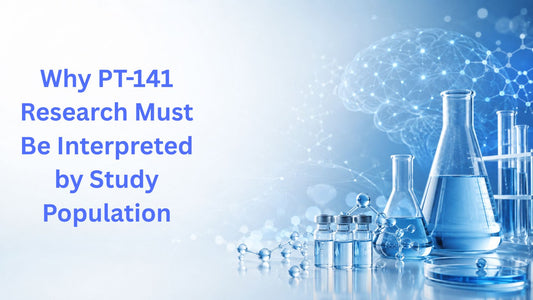 Why PT-141 Research Must Be Interpreted by Study Population