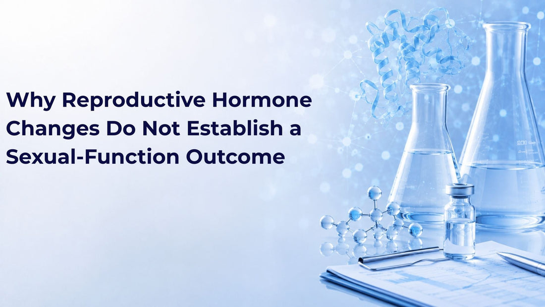 Why Reproductive Hormone Changes Do Not Establish a Sexual-Function Outcome