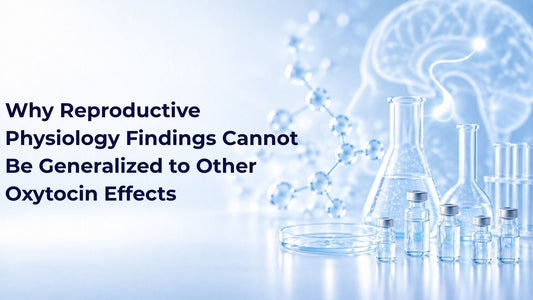 Why Reproductive Physiology Findings Cannot Be Generalized to Other Oxytocin Effects